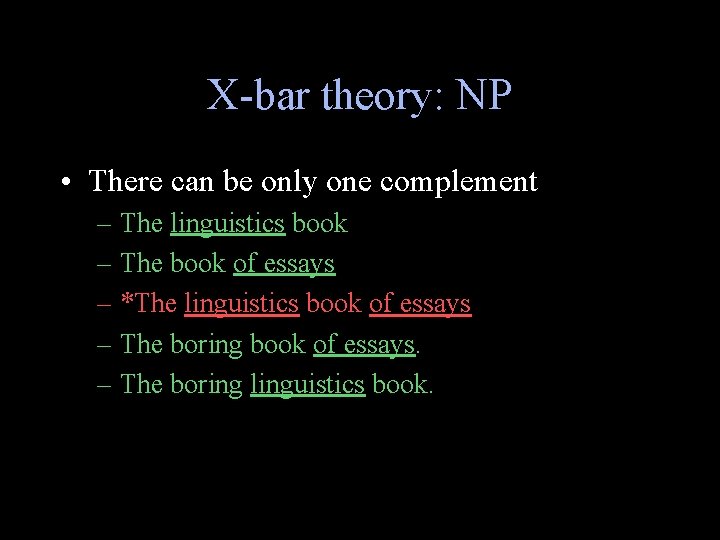 X-bar theory: NP • There can be only one complement – The linguistics book