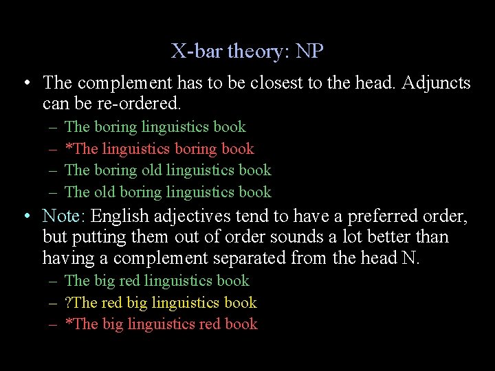X-bar theory: NP • The complement has to be closest to the head. Adjuncts