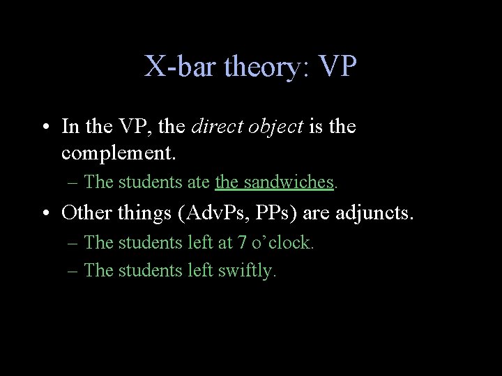 X-bar theory: VP • In the VP, the direct object is the complement. –