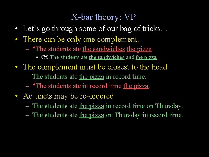 X-bar theory: VP • Let’s go through some of our bag of tricks… •