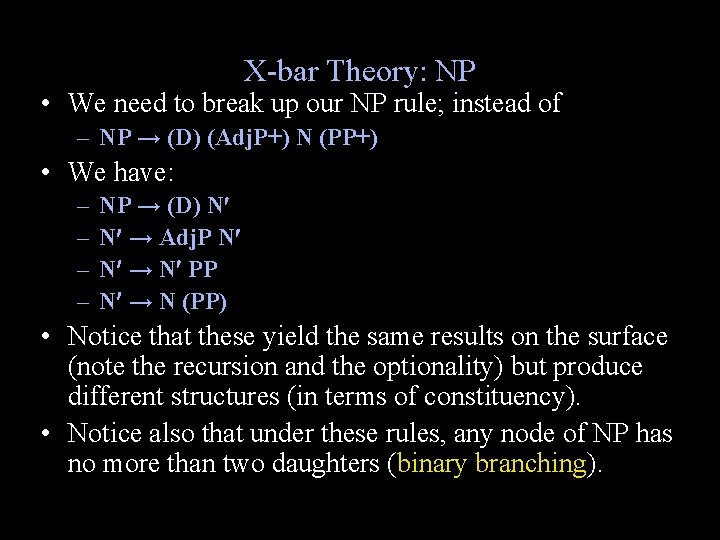 X-bar Theory: NP • We need to break up our NP rule; instead of