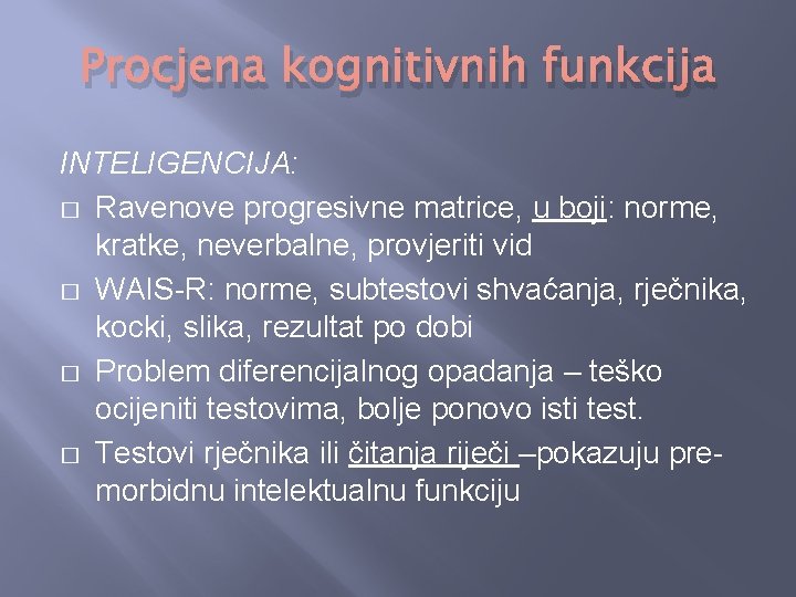 Procjena kognitivnih funkcija INTELIGENCIJA: � Ravenove progresivne matrice, u boji: norme, kratke, neverbalne, provjeriti