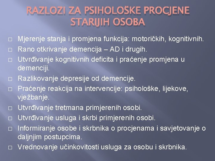 RAZLOZI ZA PSIHOLOŠKE PROCJENE STARIJIH OSOBA � � � � � Mjerenje stanja i