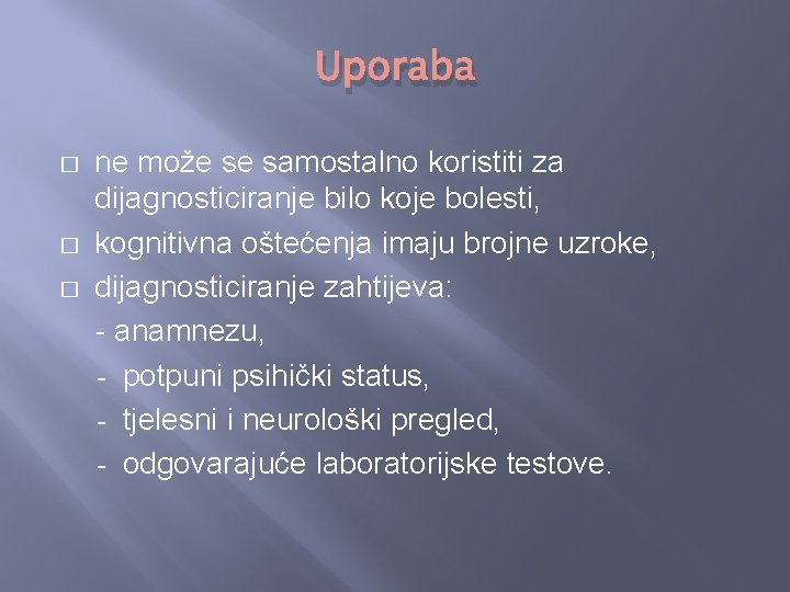 Uporaba ne može se samostalno koristiti za dijagnosticiranje bilo koje bolesti, � kognitivna oštećenja