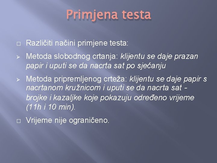 Primjena testa � Različiti načini primjene testa: Ø Metoda slobodnog crtanja: klijentu se daje