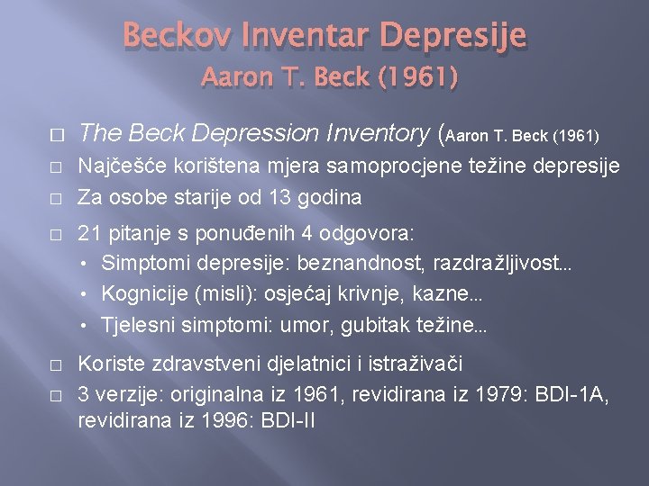 Beckov Inventar Depresije Aaron T. Beck (1961) � � � The Beck Depression Inventory