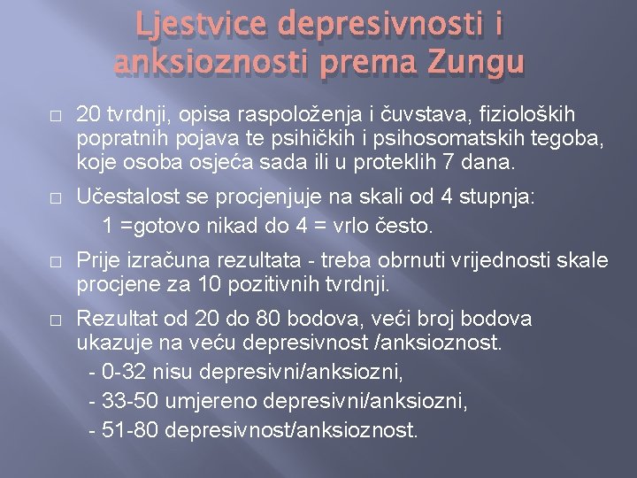 Ljestvice depresivnosti i anksioznosti prema Zungu � 20 tvrdnji, opisa raspoloženja i čuvstava, fizioloških