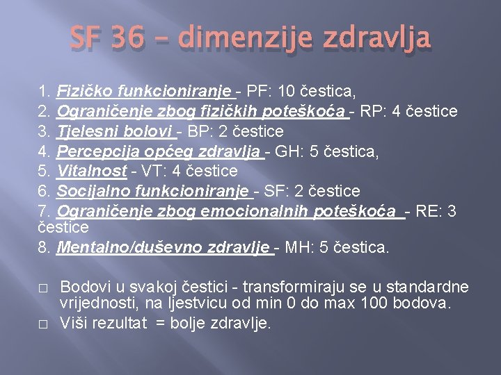 SF 36 – dimenzije zdravlja 1. Fizičko funkcioniranje - PF: 10 čestica, 2. Ograničenje