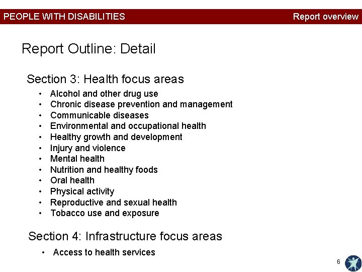 PEOPLE WITH DISABILITIES Report overview Report Outline: Detail Section 3: Health focus areas •