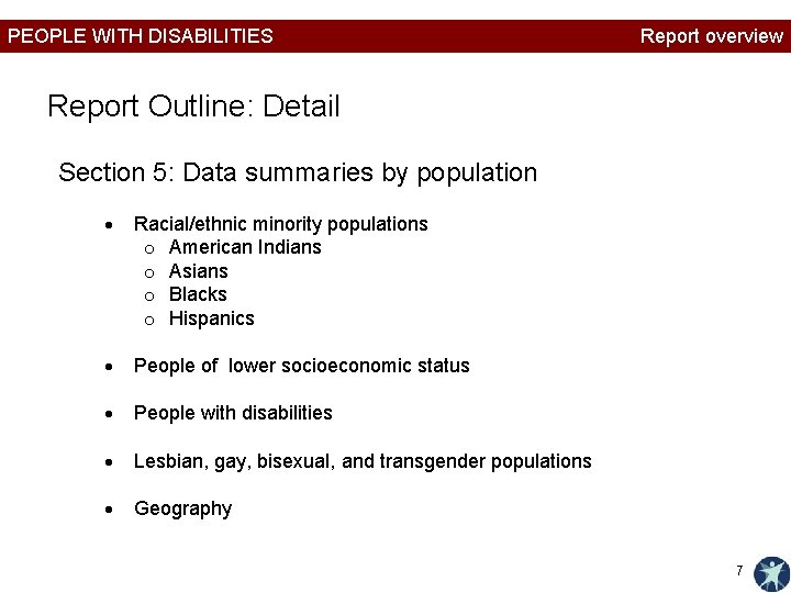 PEOPLE WITH DISABILITIES Report overview Report Outline: Detail Section 5: Data summaries by population