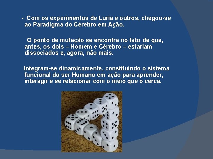  - Com os experimentos de Luria e outros, chegou-se ao Paradigma do Cérebro