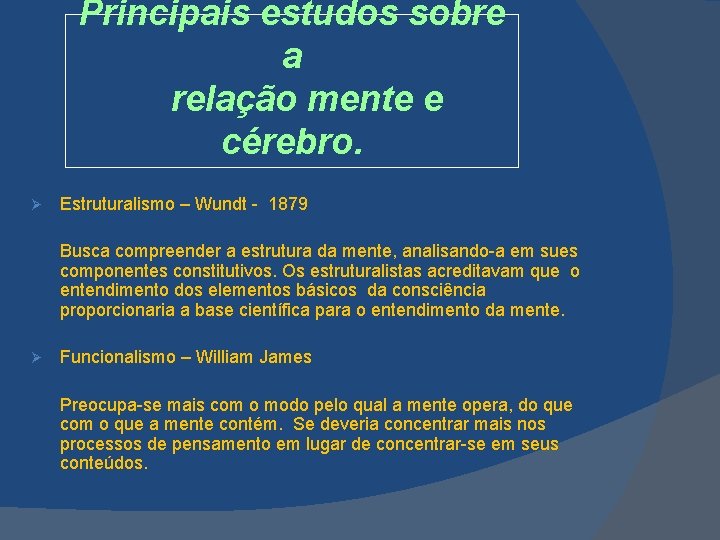 Principais estudos sobre a relação mente e cérebro. Ø Estruturalismo – Wundt - 1879
