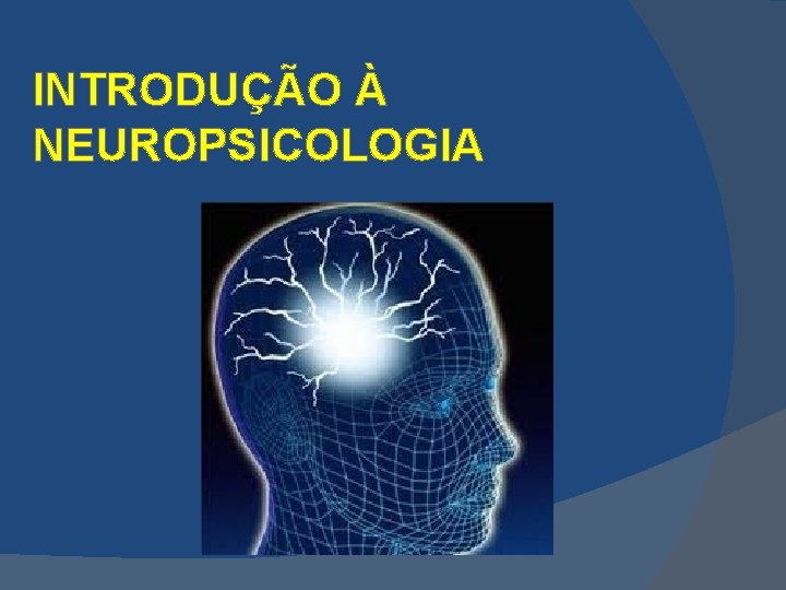 INTRODUÇÃO À NEUROPSICOLOGIA 