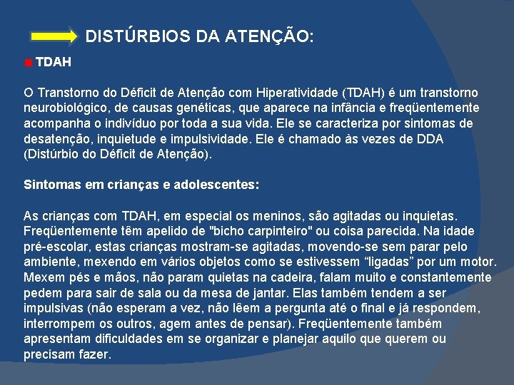  DISTÚRBIOS DA ATENÇÃO: TDAH O Transtorno do Déficit de Atenção com Hiperatividade (TDAH)