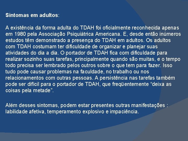 Sintomas em adultos: A existência da forma adulta do TDAH foi oficialmente reconhecida apenas