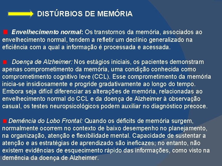  DISTÚRBIOS DE MEMÓRIA Envelhecimento normal: Os transtornos da memória, associados ao envelhecimento normal,