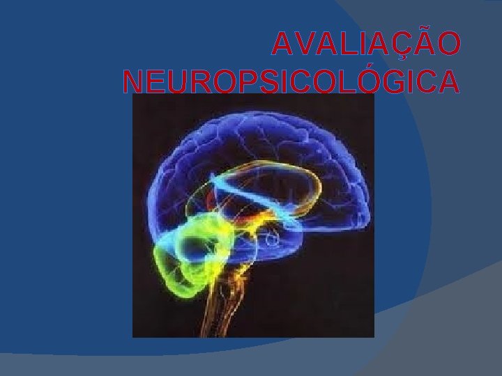 AVALIAÇÃO NEUROPSICOLÓGICA 