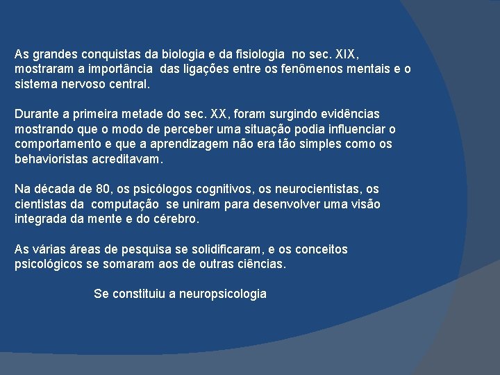 As grandes conquistas da biologia e da fisiologia no sec. XIX, mostraram a importância