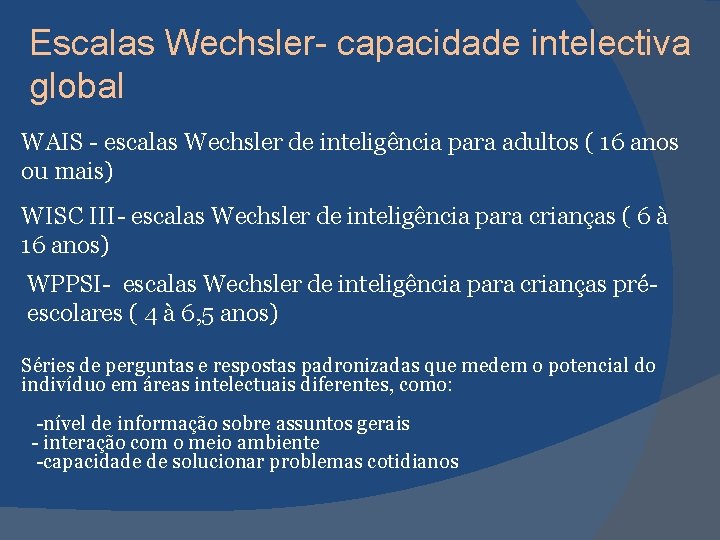 Escalas Wechsler- capacidade intelectiva global WAIS - escalas Wechsler de inteligência para adultos (