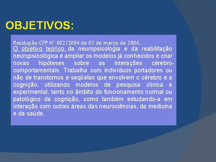 OBJETIVOS: Resolução CFP Nº 002/2004 de 03 de março de 2004. O objetivo teórico