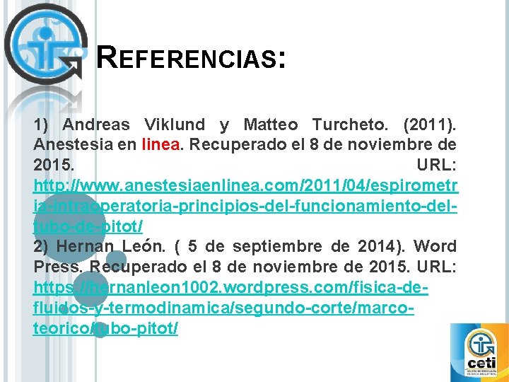 REFERENCIAS: 1) Andreas Viklund y Matteo Turcheto. (2011). Anestesia en linea. Recuperado el 8