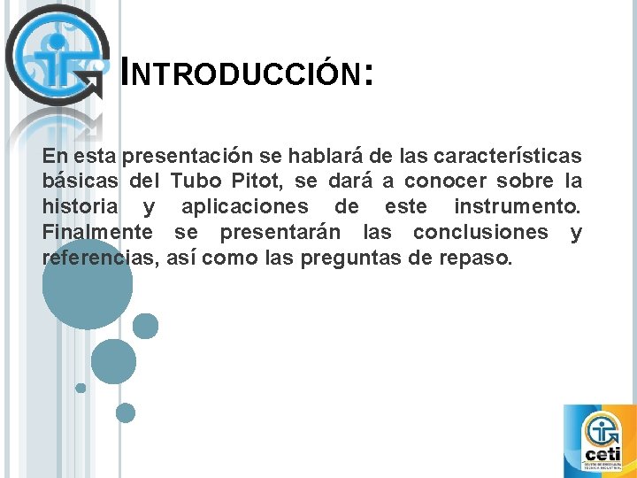 INTRODUCCIÓN: En esta presentación se hablará de las características básicas del Tubo Pitot, se