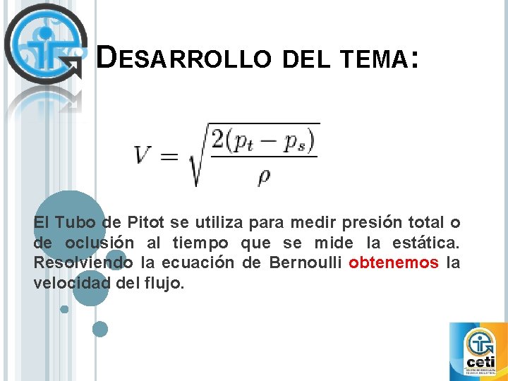 DESARROLLO DEL TEMA: El Tubo de Pitot se utiliza para medir presión total o