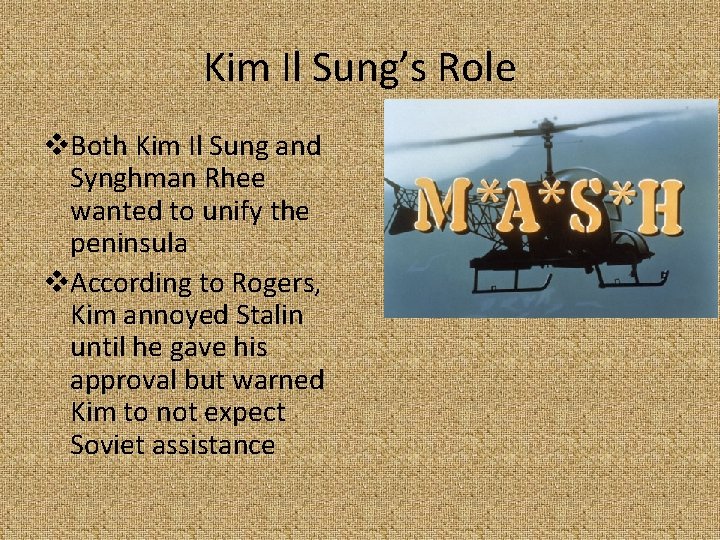 Kim Il Sung’s Role v. Both Kim Il Sung and Synghman Rhee wanted to