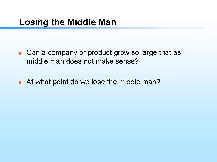 Losing the Middle Man l l Can a company or product grow so large