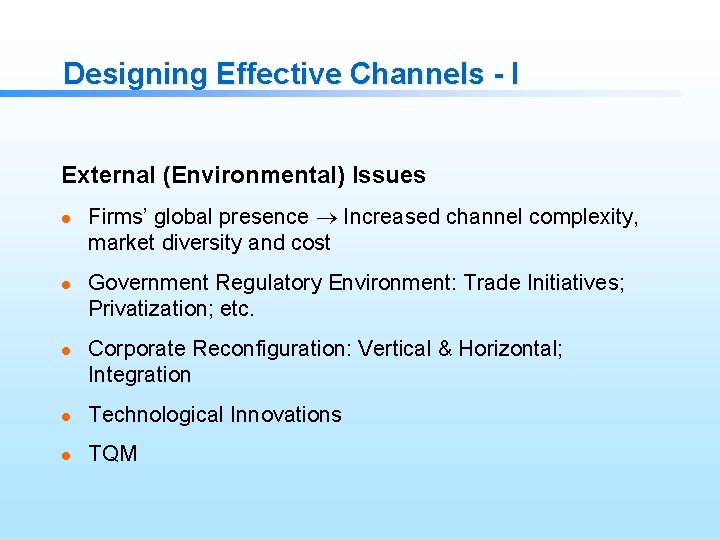 Designing Effective Channels - I External (Environmental) Issues l l l Firms’ global presence