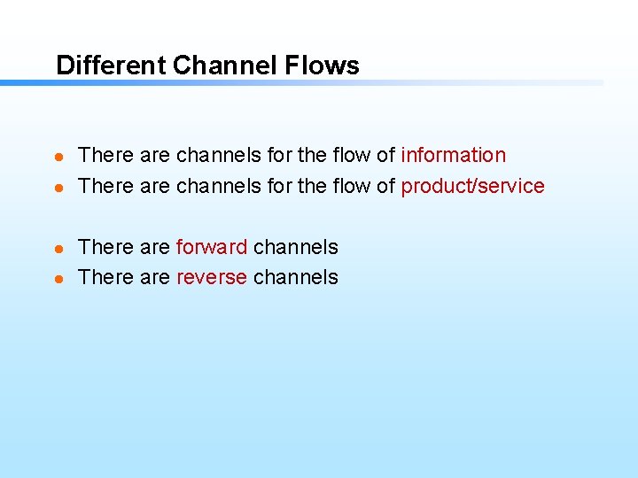 Different Channel Flows l l There are channels for the flow of information There