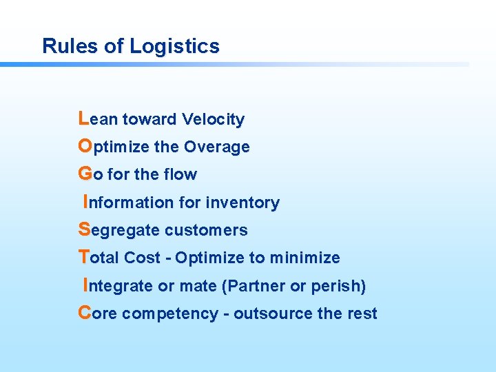 Rules of Logistics Lean toward Velocity Optimize the Overage Go for the flow Information