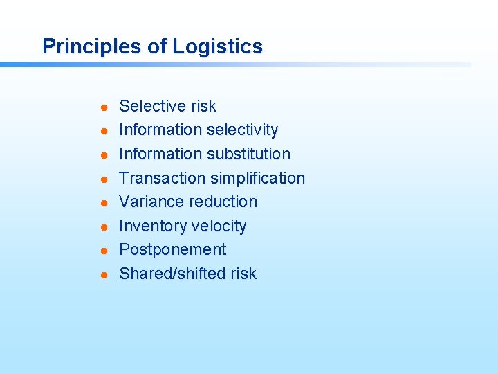 Principles of Logistics l l l l Selective risk Information selectivity Information substitution Transaction