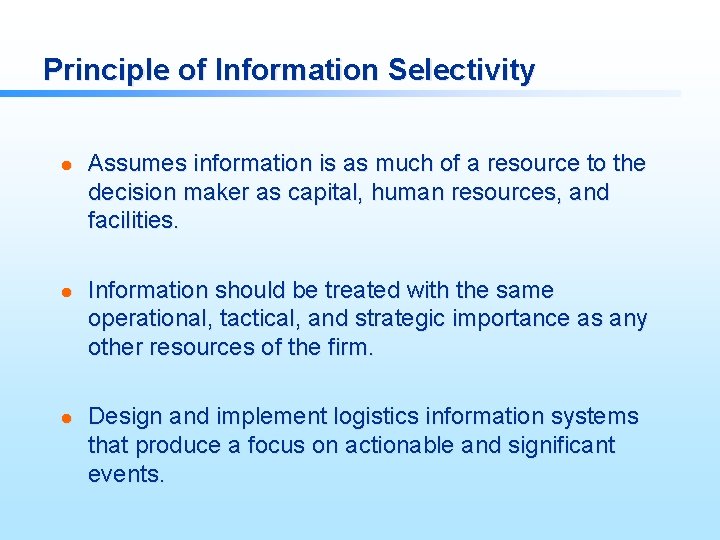 Principle of Information Selectivity l l l Assumes information is as much of a