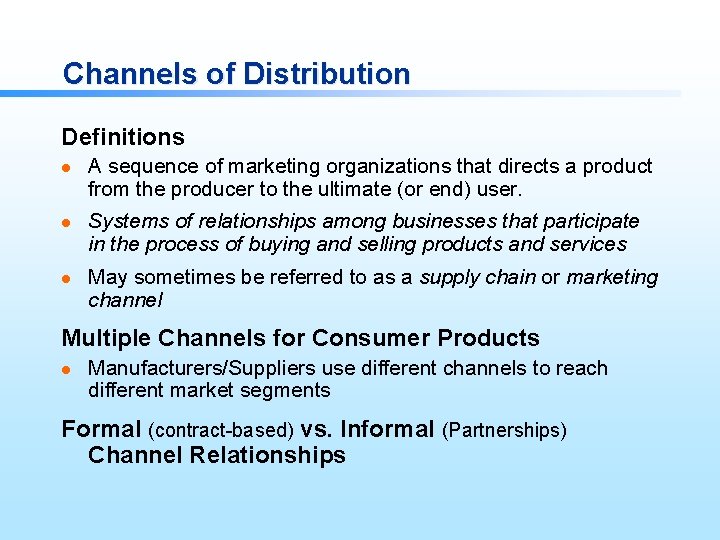 Channels of Distribution Definitions l l l A sequence of marketing organizations that directs