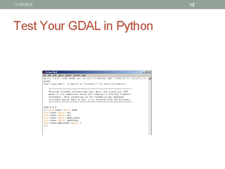 11/30/2020 Test Your GDAL in Python 12 11/30/2020 Test Your GDAL in Python 12