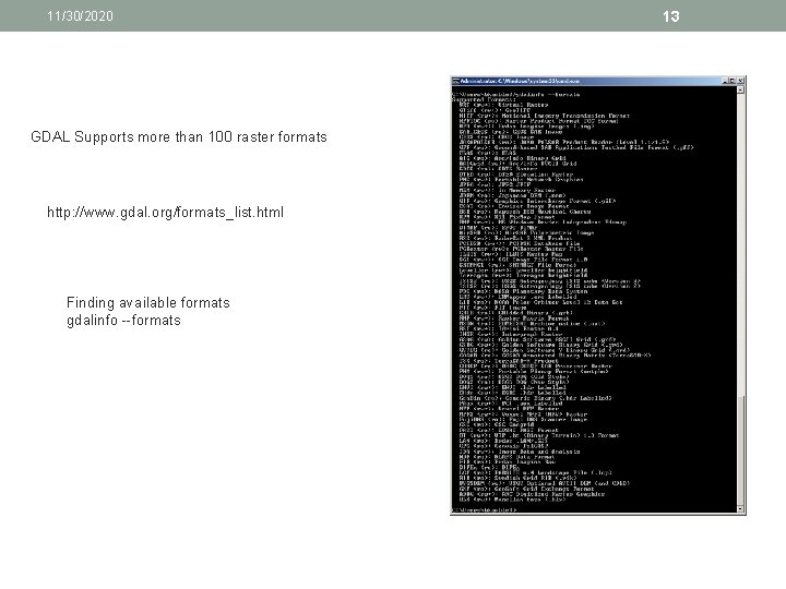 11/30/2020 GDAL Supports more than 100 raster formats http: //www. gdal. org/formats_list. html Finding 11/30/2020 GDAL Supports more than 100 raster formats http: //www. gdal. org/formats_list. html Finding