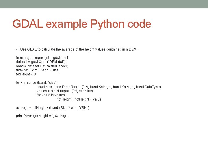 GDAL example Python code • Use GDAL to calculate the average of the height GDAL example Python code • Use GDAL to calculate the average of the height