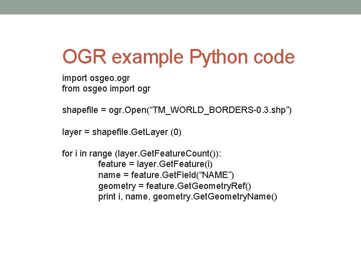 OGR example Python code import osgeo. ogr from osgeo import ogr shapefile = ogr. OGR example Python code import osgeo. ogr from osgeo import ogr shapefile = ogr.