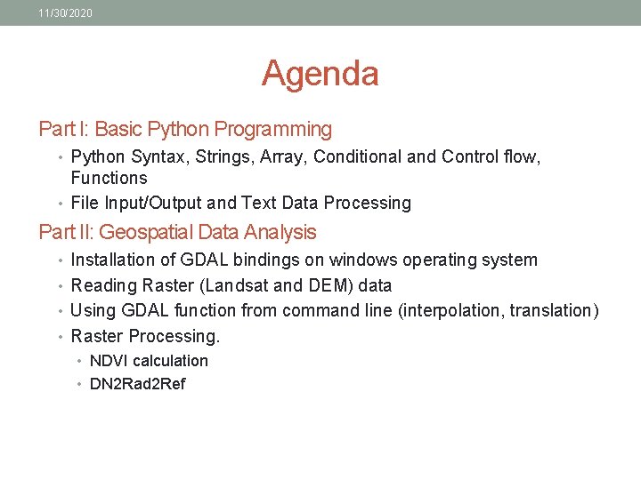11/30/2020 Agenda Part I: Basic Python Programming • Python Syntax, Strings, Array, Conditional and 11/30/2020 Agenda Part I: Basic Python Programming • Python Syntax, Strings, Array, Conditional and
