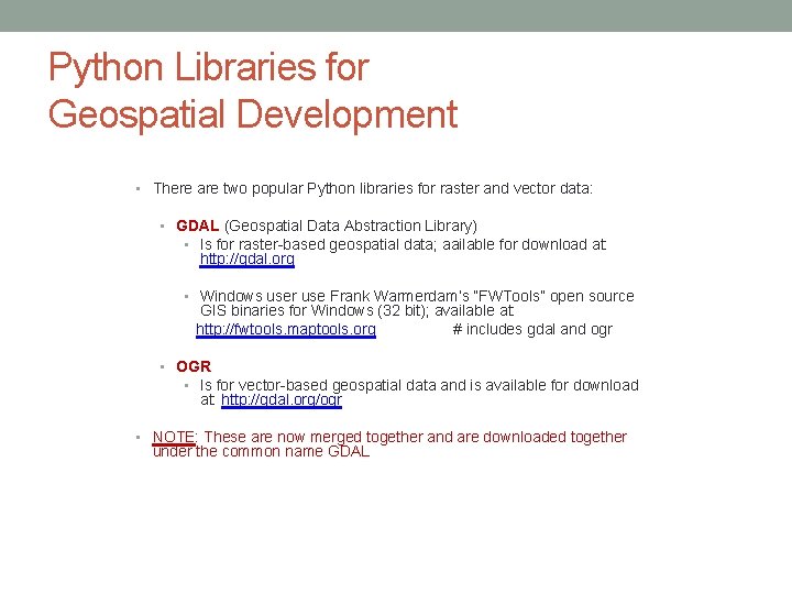 Python Libraries for Geospatial Development • There are two popular Python libraries for raster Python Libraries for Geospatial Development • There are two popular Python libraries for raster