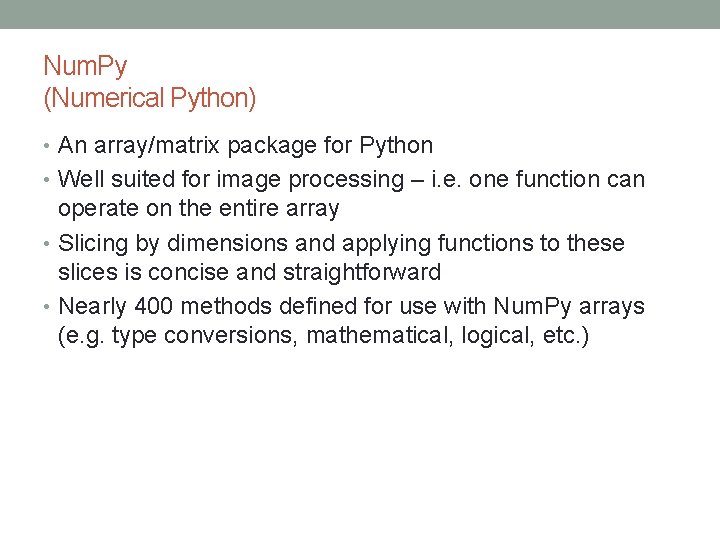Num. Py (Numerical Python) • An array/matrix package for Python • Well suited for Num. Py (Numerical Python) • An array/matrix package for Python • Well suited for