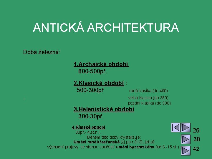 ANTICKÁ ARCHITEKTURA Doba železná: 1. Archaické období 800 -500 př. 2. Klasické období :