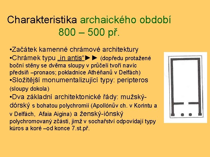 Charakteristika archaického období 800 – 500 př. • Začátek kamenné chrámové architektury • Chrámek