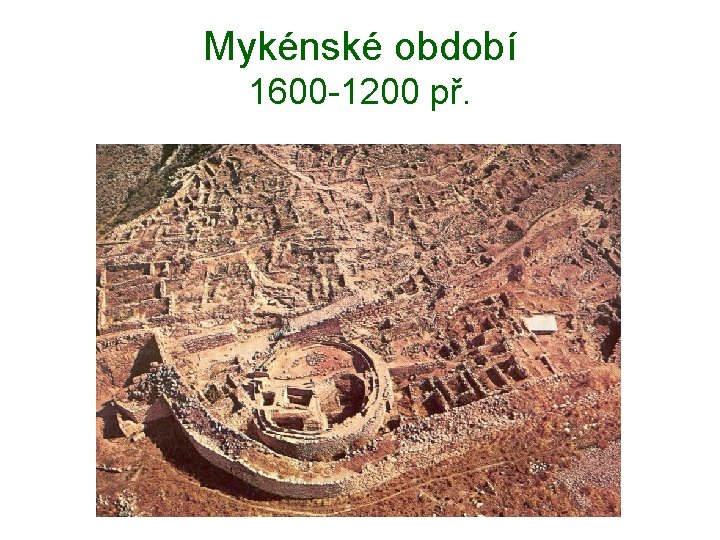 Mykénské období 1600 -1200 př. 