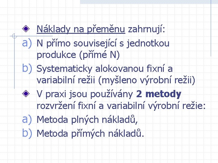 a) b) Náklady na přeměnu zahrnují: N přímo související s jednotkou produkce (přímé N)