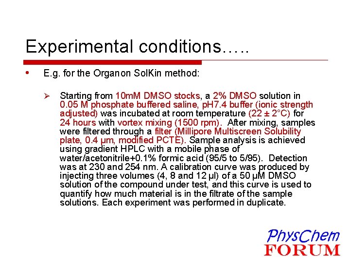 Experimental conditions…. . • E. g. for the Organon Sol. Kin method: Ø Starting