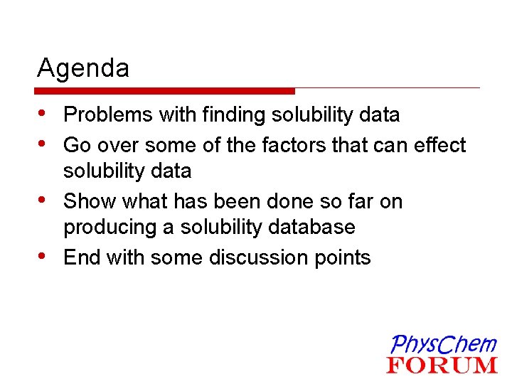 Agenda • Problems with finding solubility data • Go over some of the factors