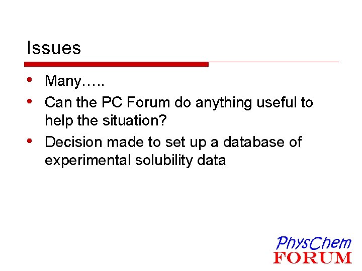 Issues • Many…. . • Can the PC Forum do anything useful to •