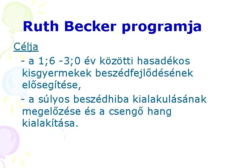 Ruth Becker programja Célja - a 1; 6 -3; 0 év közötti hasadékos kisgyermekek